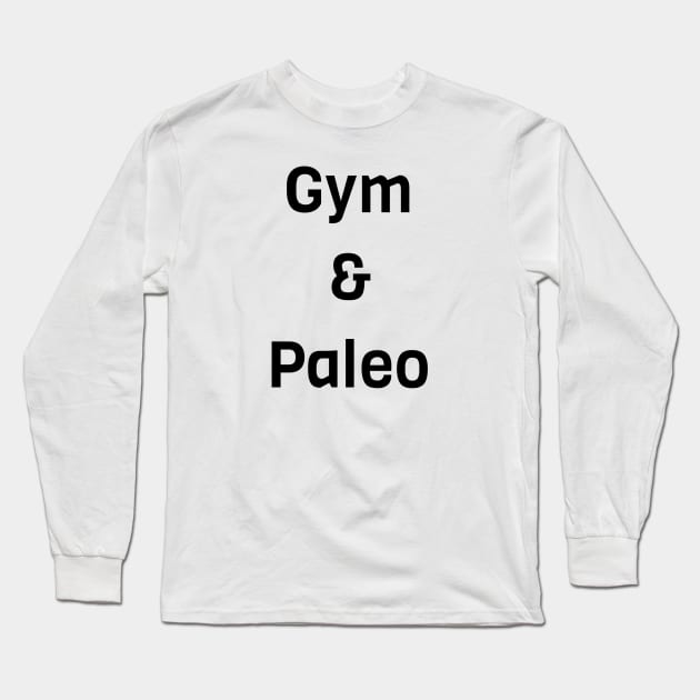 Gym And Paleo Long Sleeve T-Shirt by Jitesh Kundra